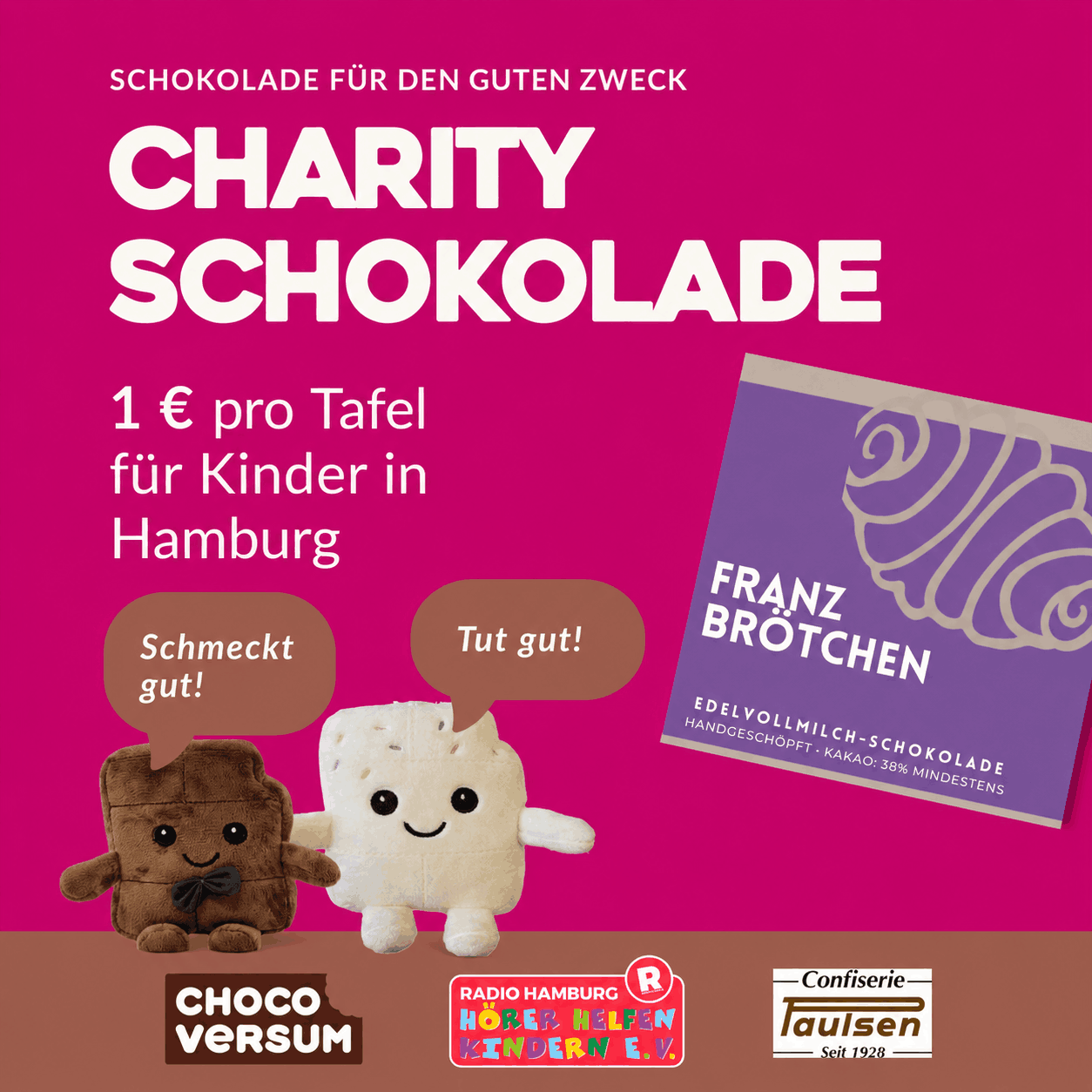 Grafik zur Charity-Schokolade: Auf pinkem Hintergrund wird die handgeschöpfte Franzbrötchen-Edelvollmilchschokolade präsentiert. Der Text weist darauf hin, dass 1 € pro verkaufter Tafel an Radio Hamburg Hörer helfen Kindern e. V. für Kinder in Hamburg gespendet wird. Unten sind zwei CHOCOVERSUM-Maskottchen sowie die Logos von CHOCOVERSUM, Radio Hamburg Hörer helfen Kindern e. V. und Confiserie Paulsen zu sehen.