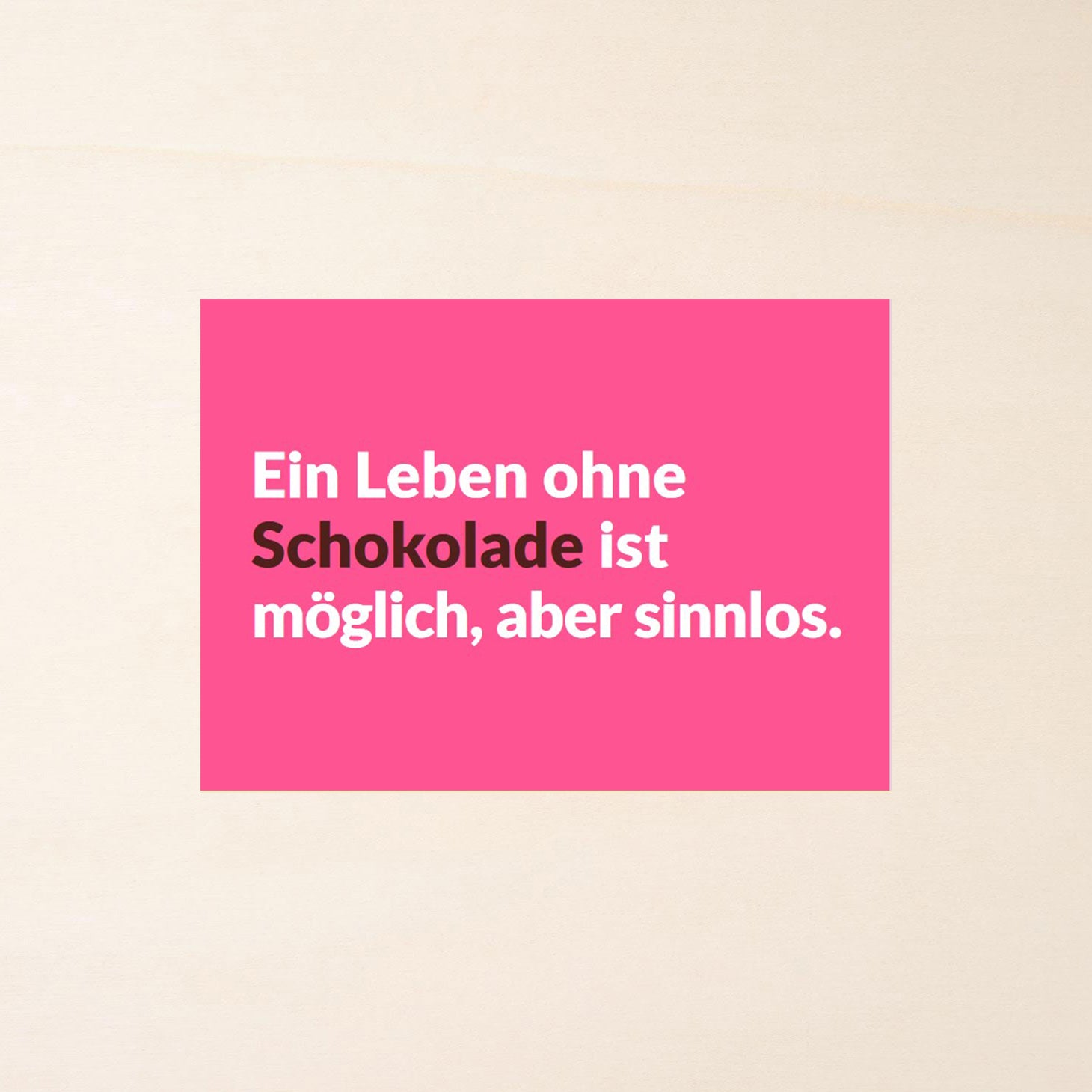 Postkarte mit Schoko-Spruch "Ein Leben ohne Schokolade ist möglich, aber sinnlos.