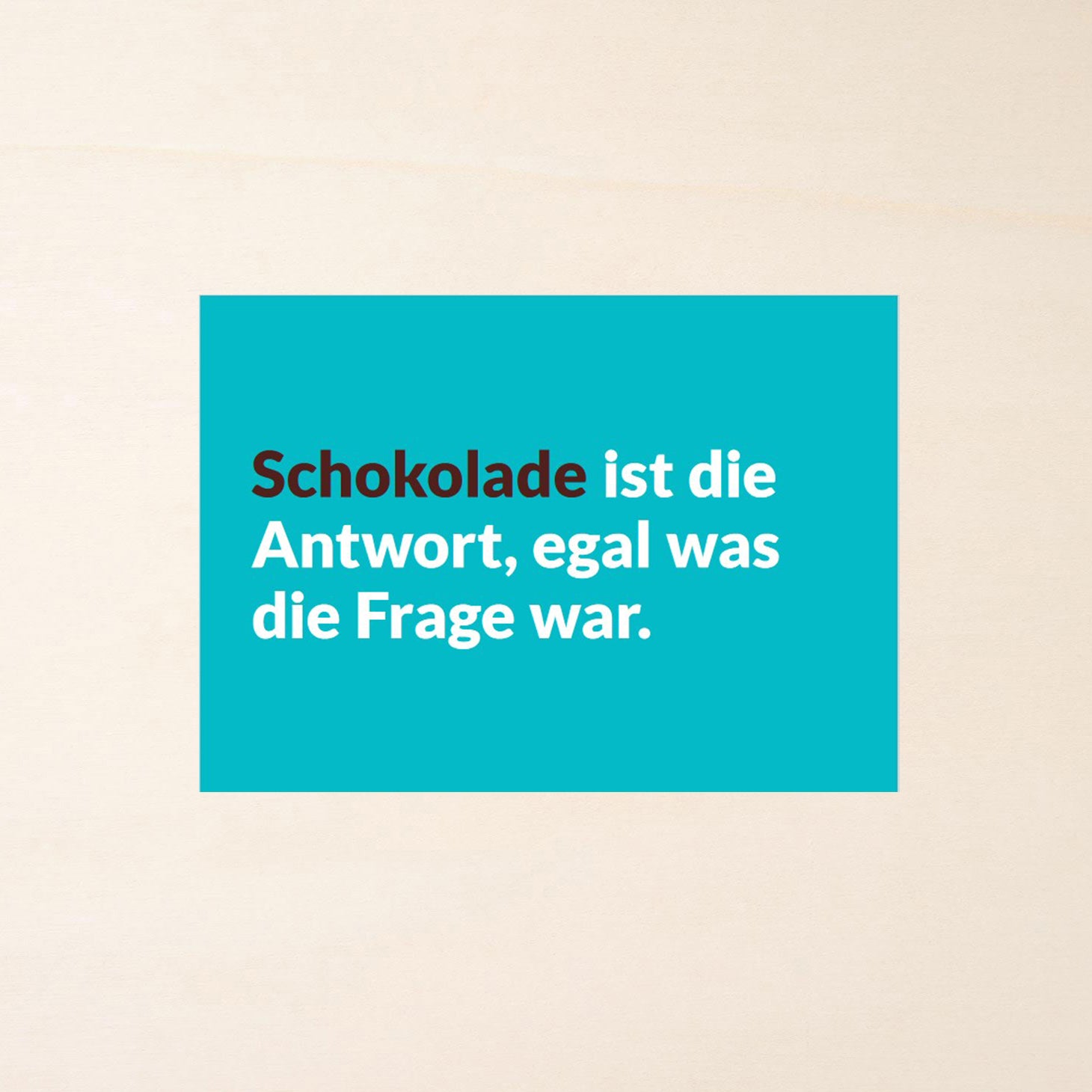 Postkarte mit Schoko-Spruch "Schokolade ist die Antwort, egal was die Frage war.